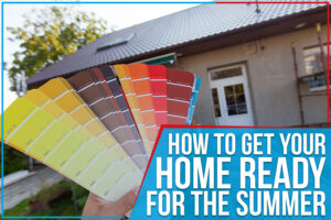 How To Get Your Home Ready For The Summer