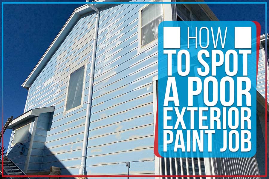 How To Spot A Poor Exterior Paint Job