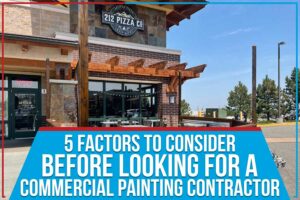 5 Factors To Consider Before Looking For A Commercial Painting Contractor