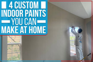 Read more about the article 4 Custom Indoor Paints You Can Make At Home